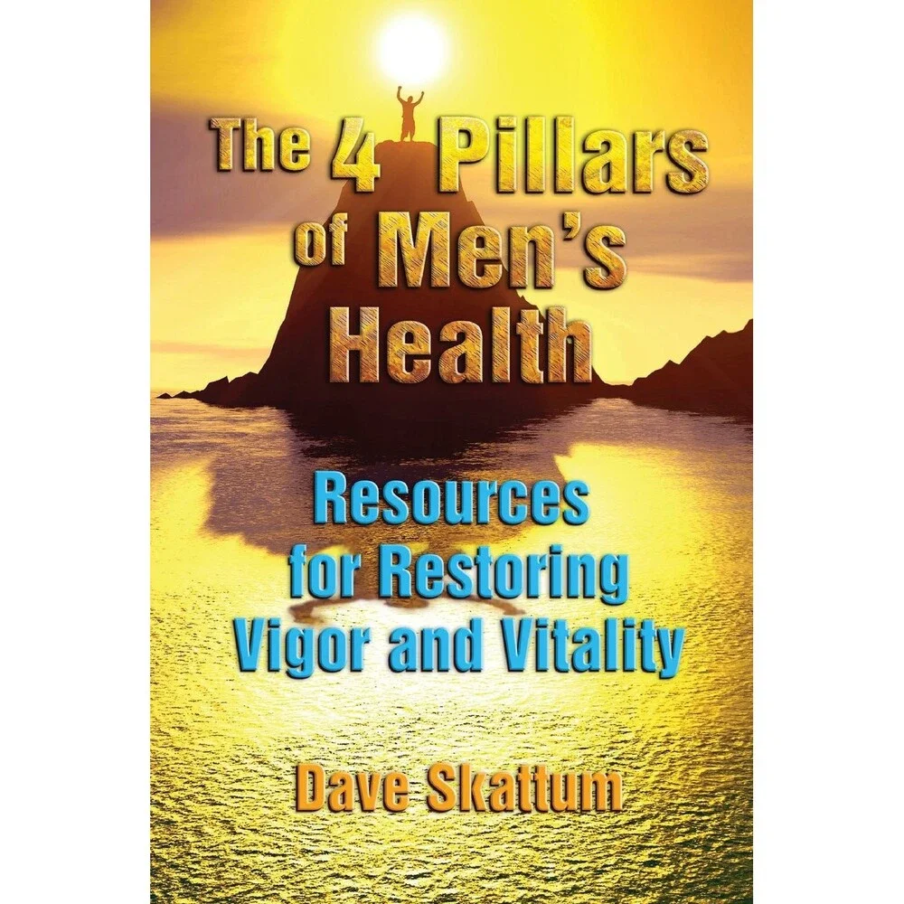 The 4 Pillars of Men's Health: Resources for Restoring Vigor and Vitality